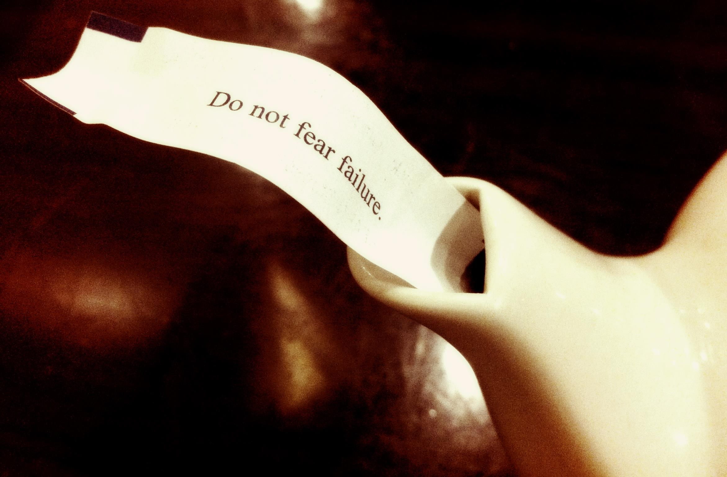 Do not fear failure