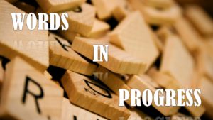 Words in Progress