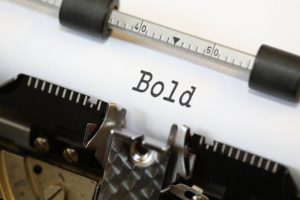 be bold